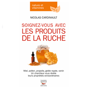 SOIGNEZ-VOUS AVEC LES PRODUITS DE LA RUCHE